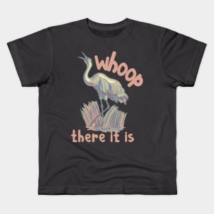 Whooping Crane - Whoop there it is Kids T-Shirt